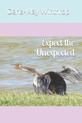 Expect the Unexpected by Dana-May Winthrop