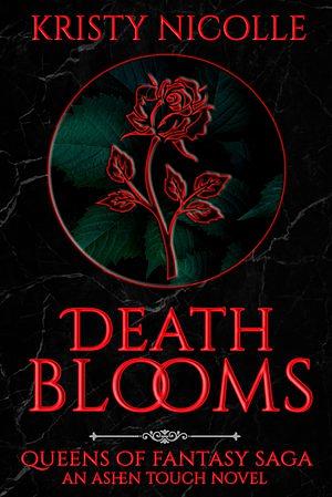 Death Blooms by Kristy Nicolle