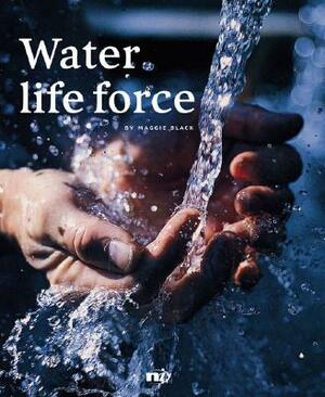 Water, Life Force by Maggie Black