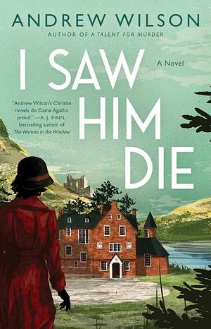 I Saw Him Die by Andrew Wilson, Andrew Wilson, Andrew Wilson