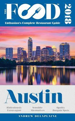 Austin - 2018 - The Food Enthusiast's Complete Restaurant Guide by Andrew Delaplaine