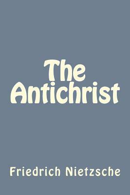 The Antichrist by Friedrich Nietzsche