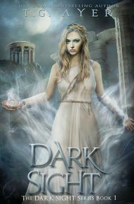 Dark Sight: A Dark Sight Novel #1 by T. G. Ayer