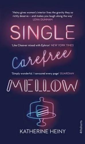 Single, Carefree, Mellow by Katherine Heiny