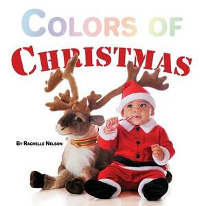 Colors of Christmas by Rachelle Nelson