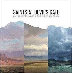 Saints at Devil's Gate: Landscapes along the Mormon Trail by Laura Allred Hurtado, John Burton