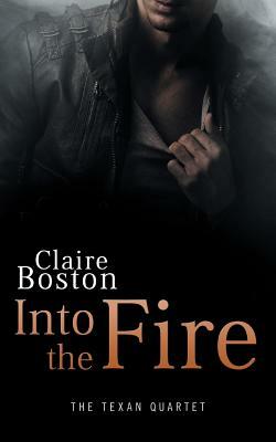 Into the Fire by Claire Boston