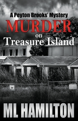 Murder on Treasure Island: A Peyton Brooks' Mystery by ML Hamilton