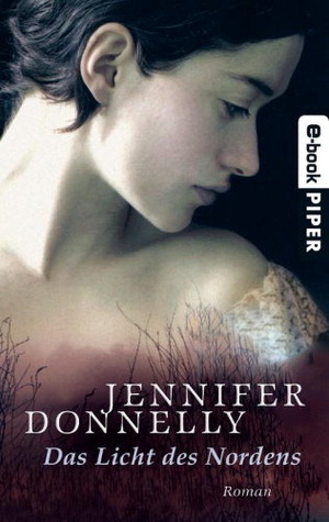 Das Licht des Nordens by Jennifer Donnelly, Angelika Felenda