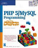 PHP 5/MySQL Programming for the Absolute Beginner by Andrew Harris