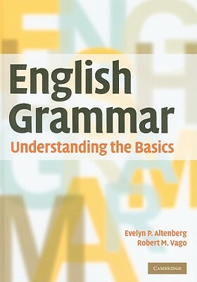 English Grammar: Understanding the Basics by Evelyn P. Altenberg, Robert M. Vago