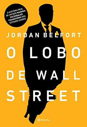 O Lobo de Wall Street by Jordan Belfort