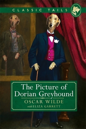 The Picture of Dorian Greyhound by Eliza Garrett, Oscar Wilde