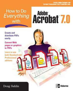 How to Do Everything with Adobe Acrobat 7.0 by Doug Sahlin