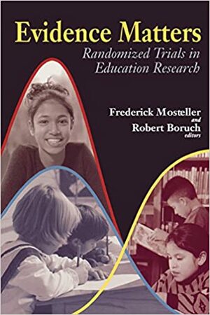 Evidence Matters: Randomized Trials in Education Research by Robert F. Boruch, Frederick Mosteller