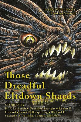Those Dreadful Eltdown Shards by Richard F. Searight, H.P. Lovecraft, Franklyn Searight