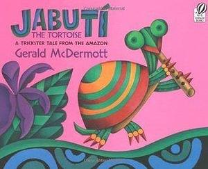 Jabuti the Tortoise: A Trickster Tale from the Amazon by Gerald McDermott, Gerald McDermott