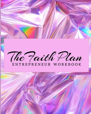 The Faith Plan Workbook by Latrell King