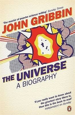 The Universe: A biography by John Gribbin