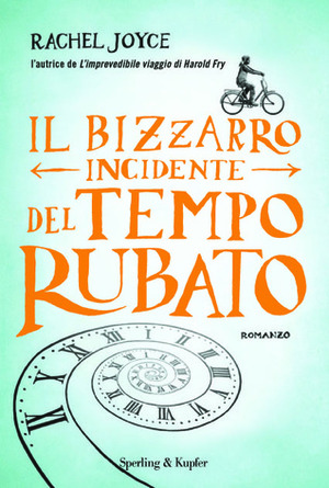 Il bizzarro incidente del tempo rubato by Rachel Joyce, Ada Arduini