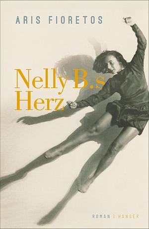 Nelly B.s Herz by Aris Fioretos