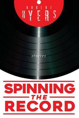 Spinning the Record by Robert Hyers