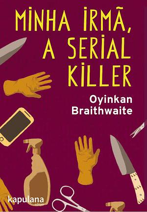 Minha irmã, a serial killer by Oyinkan Braithwaite