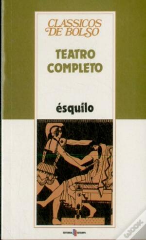 Teatro Completo, Ésquilo by Aeschylus