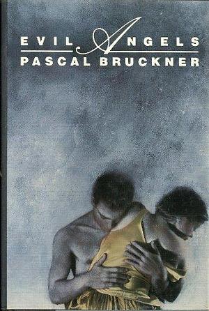 Evil Angels by William R. Beer, Pascal Bruckner