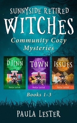 Sunnyside Retired Witches Community Cozy Mysteries: Books 1-3 by Paula Lester