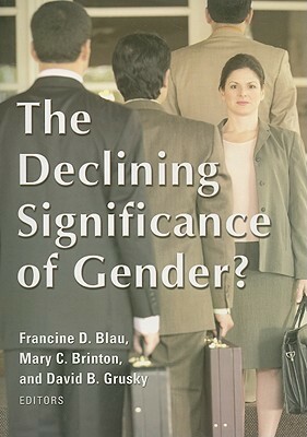 The Declining Significance of Gender? by Mary C. Brinton, Francine D. Blau, David B. Grusky