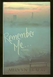 Remember Me by Melvyn Bragg