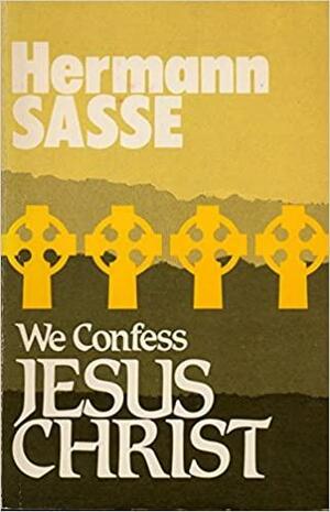 We Confess by Hermann Sasse