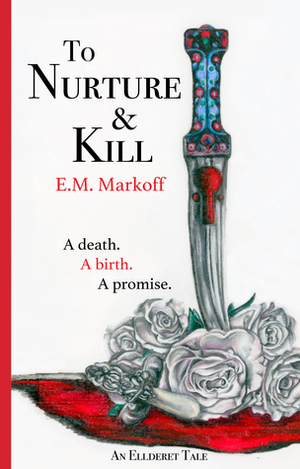 To Nurture & Kill by E.M. Markoff