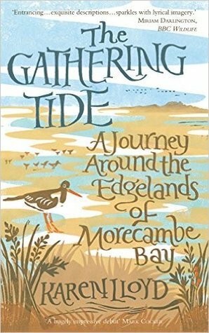 The Gathering Tide: A Journey Around the Edgelands of Morecambe Bay by Karen Lloyd