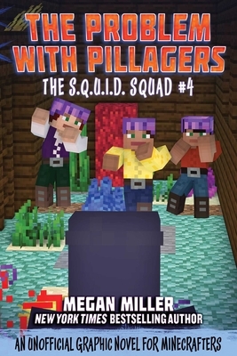 The Problem with the Pillagers, Volume 4: An Unofficial Graphic Novel for Minecrafters by Megan Miller