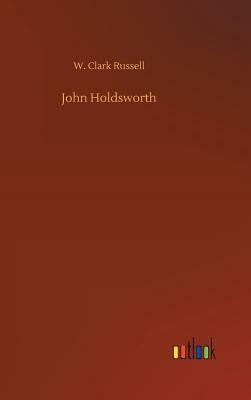 John Holdsworth by W. Clark Russell