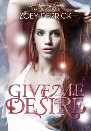 Give Me Desire by Zoey Derrick