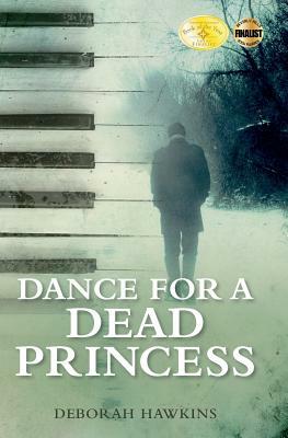 Dance For A Dead Princess by Deborah Hawkins