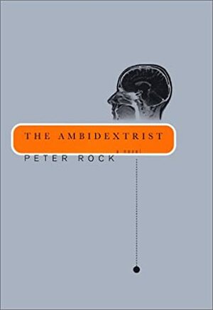 The Ambidextrist by Peter Rock