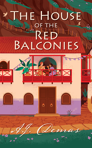 The House of the Red Balconies by A.J. Demas