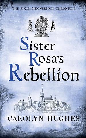 Sister Rosa's Rebellion by Carolyn Hughes