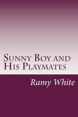 Sunny Boy and His Playmates by Ramy Allison White