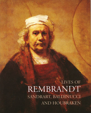 Lives of Rembrandt by Charles Ford, Arnold Houbraken, Filippo Baldinucci, Joachim von Sandrart