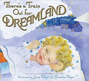 There's a Train Out for Dreamland by Carl Kress, Frederich H. Heider