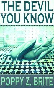 The Devil You Know by Poppy Z. Brite