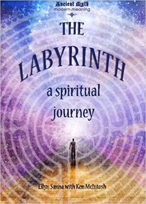 The Labyrinth: A Spiritual Journey by Kenneth McIntosh, Ellyn Sanna