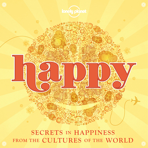Happy by Alex Leviton, Alexis Averbuck, Lonely Planet