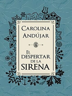 El despertar de la sirena by Carolina Andújar