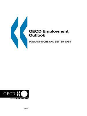 OECD Employment Outlook: Towards More and Better Jobs by Organization for Economic Co-Operation a, Publi Oecd Published by Oecd Publishing